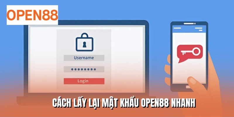 Cách lấy lại mật khẩu OPEN88 nhanh
