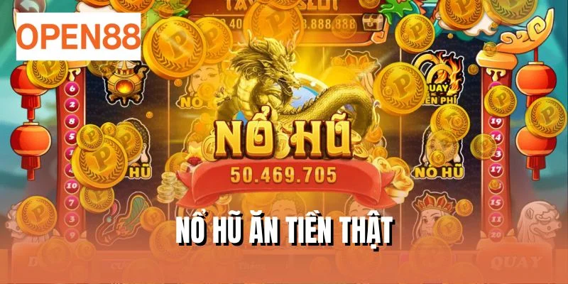 nổ hũ ăn tiền thật